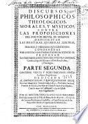 Discursos philosophicos theologicos, morales, y mysticos contra las Proposiciones del doctor Miguel de Molinos ...