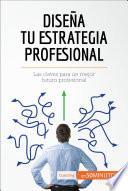 Diseña tu estrategia profesional