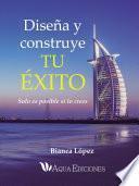 Diseña y Construye TU ÉXITO