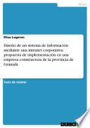 Diseño de un sistema de información mediante una intranet corporativa: propuesta de implementación en una empresa constructora de la provincia de Granada