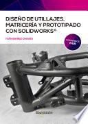 Diseño de utillajes, matricería y prototipado con SolidWorks