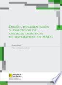Diseño, implementación y evaluación de unidades didácticas de matemáticas en mad 1