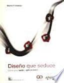 Diseño que seduce. Cómo desarrollar webs y aplicaciones atractivas al usuario