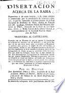 Disertacion acerca de la rabia, espontanea ó de causa interna, y de causa externa ó comunicada por la mordedura de animales rabiosos ...