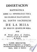 Disertacion matemática sobre la imposibilidad física de celebrar exactamente el Santo Sacrificio de la Misa en solo un quarto de hora