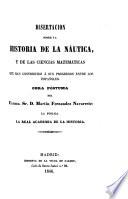 Disertación sobre la historia de la náutica, y de las ciencias matemáticas que han contribuido á sus progresos entre los españoles
