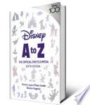 Disney A to Z: The Official Encyclopedia, Sixth Edition