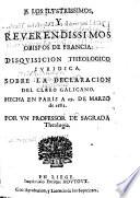 Disquisicion theologico iuridica, sobre la declaracion del clero galicano