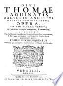 Divi Thomae Aquinatis Doctoris Angelici Ordinis Praedicatorum Opera