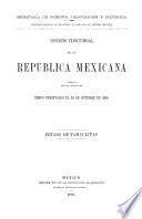 División territorial de la República Mexicana formada con los datos del censo verificado el 28 de octubre de 1900. Estado de Tamaulipas