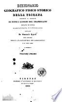 Dizionario geografico fisico storico della Toscana contenante la descrizione di tutti i luoghi del granducato, ducato di Lucca, Garfagnana e Lunigiana
