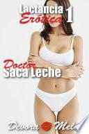 Doctor Saca Leche. Un Relato de Lactancia Erótica