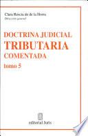 Doctrina Judicial Tributaria Comentada Tomo 5
