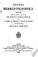 Doctrina médico-filosófica española sostenida durante la gran discusión sobre Hipócrates y las escuelas hipocráticas en la Academia de Medicina y Cirugia de Madrid y en la prensa médica
