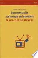 Documentación audiovisual de televisión: la selección del material