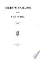Documentos diplomáticos presentados a las Córtes en la legislatura de ... por el Ministerio de Estado