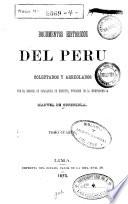 Documentos historicos del Peru en las epocas del coloniaje despues de la conquista y de la independencia hasta la presente