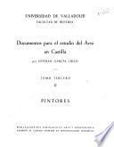 Documentos para el estudio del arte en Castilla: Pintores. 2 v
