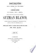 Documentos para la historia de la vida pública del libertador de Colombia, Perú y Bolivia ...: Publicados por disposición del general Guzmán Blanco... Vols. XI-XIV. Por disposición del ejecutivo nacional de los Estados Unidos de Venezuela, presidido por el gran demócrata, general Francisco L