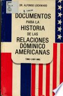 Documentos para la historia de las relaciones Domínico-Americanas