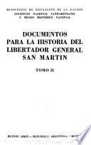 Documentos para la historia del Libertador general San Martín
