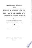 Documentos relativos a la independencia de Norteamérica existentes en archivos españoles: Léon Tello, P. Archivo Histórico Nacional. Correspondencia diplomática (años 1801-1820). 2 v