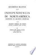 Documentos relativos a la independencia de Norteamérica existentes en archivos españoles: Medina Encina, P. Archivo General de Indias, Sección de Gobierno (años 1752-1822). 2 v