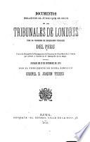 Documentos relativos al juicio que se sigue en los tribunales de Londres por la Comision de delegados fiscales del Peru, contra la Compa?nia de consignacion del guano en la Gran Breta?na é Irlanda por abusos y fraudes en el desempe?no de su cargo