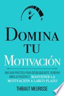 Domina Tu Motivación