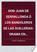 Don Juan de Serrallonga ó los bandoleros de las Guillerias