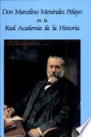 Don Marcelino Menéndez Pelayo en la Real Academia de la Historia