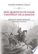 Don Quijote en un lugar científico de La Mancha. Artículos medio irónicos