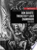 Don Quijote: trickster y loco enamorado