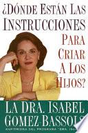 Donde Estan Las Instrucciones Para Criar a Los Hijos? / Where Is The Instruction Manual For Raising Kids?
