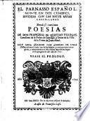 Donde se contienen POESIAS DE DON FRANCISCO DE QVEVEDO VILLEGAS, Cavallero de la Orden de Santiago, y Señor de la Villa de la Torre de Juan-Abad. SALE AORA AÑADIDO CON ADORNO DE UNAS Dissertaciones à cada vna de las Musas, y nuevamente corregidas, y enmendadas en esta vltima impression, segun el Expurgatorio del año de 1707. VEASE EL PROLOGO