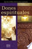 Dones Espirituales: Qué Dice La Biblia Sobre Los Dones Espirituales