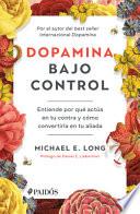 Dopamina Bajo Control: Entiende Por Qué Actúa en Tu Contra y Cómo Convertirla en Tu Aliada / Taming the Molecule of More