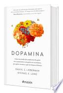 Dopamina: Cómo una Molécula Condiciona de Quién Nos Enamoramos, con Quién Nos Acostamos, a Quién Votamos y ... (Edición Tapa Dura) / the Molecule of More