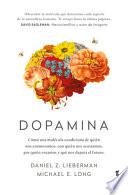 Dopamina: Cómo Una Molécula Condiciona de Quién Nos Enamoramos, Con Quién Nos Acostamos, a Quién Votamos Y ... / The Molecule of More