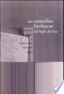Dos comedias burlescas del Siglo de Oro
