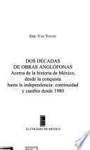 Dos décadas de obras anglófonas acerca de la historia de México, desde la conquista hasta la independencia