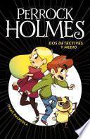 DOS Detectives y Medio (Perrock Holmes 1)