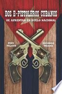 Dos e-pistoleros cubanos