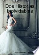 Dos Historias Inolvidables