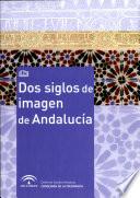 Dos siglos de imagen de Andalucía