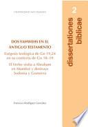 Dos Yahwehs en el Antiguo Testamento. Exégesis teológica de Gn 19,24 en su contexto de Gn 18-19