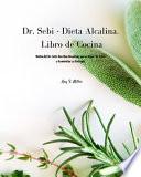Dr. Sebi - Dieta Alcalina. Libro de Cocina: Dieta del Dr. Sebi. Recetas Alcalinas para Bajar de Peso y Aumentar su Energía