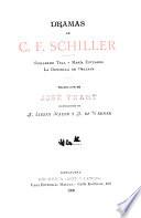 Dramas de C. F. Schiller: Cuatro palabras del traductor. Guillermo Tell. Maria Estuardo. La Doncella de Orleans.-[2] La novia Mesina. Wallenstein.-[3] D. Carlos, infanta de España. La conjuración de fiesco. Cábalas y amor