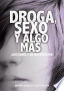 Droga, Sexo y Algo Mas...