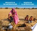 Drought in the Anthropocene / Sequías en el antropoceno